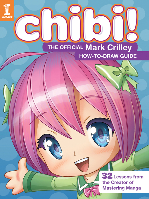Title details for Chibi! the Official Mark Crilley How-to-Draw Guide by Mark Crilley - Available